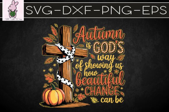 Autumn Is God s Way of Showing Us SVG – Graphics & Crafts Review