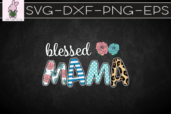 Blessed Mama Happy Floral Day SVG: Graphics for Crafts