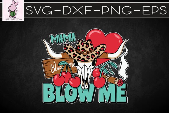 Blow Me Mama Bull Skull Western SVG Graphics & Crafts