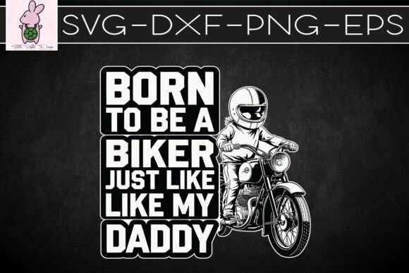 Born to Be a Biker Like Daddy SVG for Graphics & Crafts