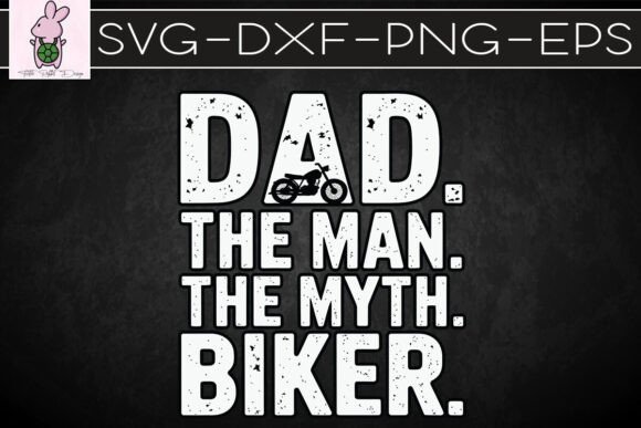 Dad the Man the Myth the Biker SVG: Graphics & Crafts for Publishers
