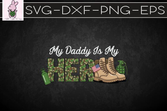 Daddy Is My Hero Army SVG for Crafts & Graphics
