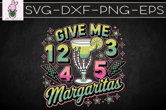 Give Me 1 2 3 4 5 Margarita Wine SVG for Crafts & Graphics
