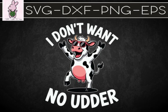 I Don't Want No Udder Funny Cow SVG: A Designer's Review