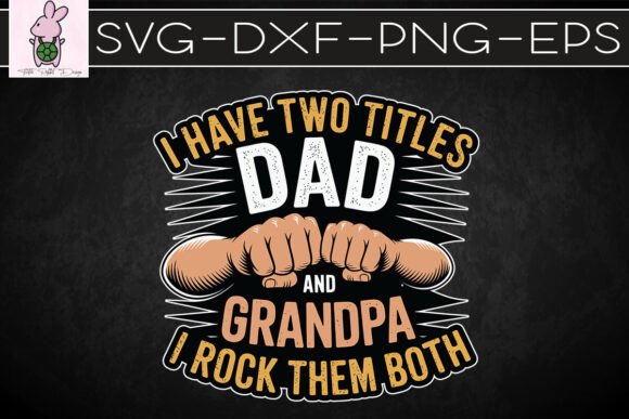 I Have Two Titles Dad and Grandpa SVG: Graphics for Crafts