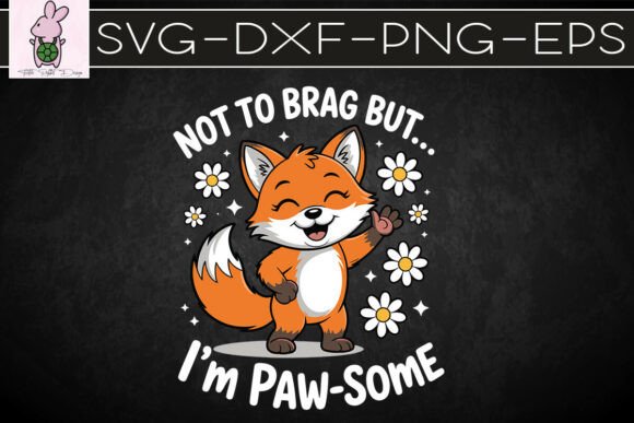 I'm Paw-some Fox SVG: Graphics for Crafts & Cricut