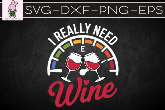 I Really Need Wine Alcohol Lover SVG: Graphics & Crafts Review