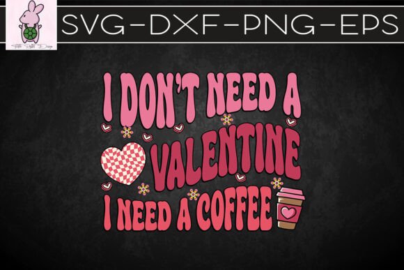 Just Coffee I Don t Need a Valentine: Graphics & Crafts for Brands