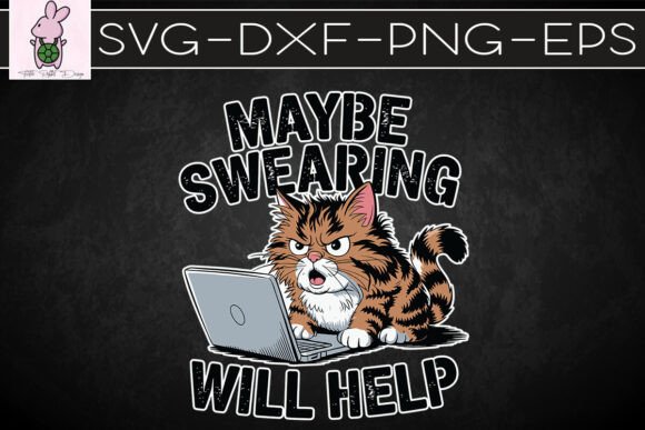 Maybe Swearing Will Help Funny SVG: A Graphics Asset for Crafts