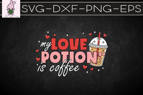 My Love Potion is Coffee SVG: Graphics for Crafts & Brands