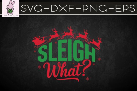 Sleigh What Festive Holiday SVG for Crafts & Graphics Branding