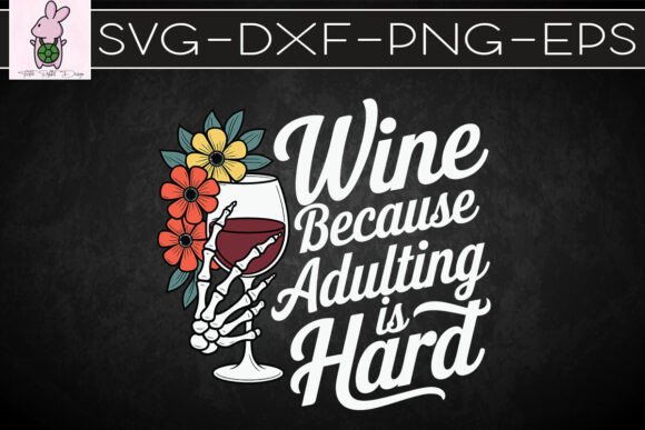 Wine Because Adulting is Hard SVG: A Crafter's Review for Graphics & Crafts